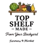 Top Shelf Made Farmers Market